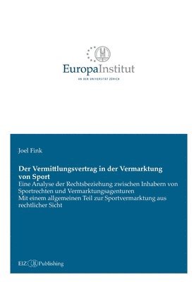 Der Vermittlungsvertrag in der Vermarktung von Sport: Eine Analyse der Rechtsbeziehung zwischen Inhabern von Sportrechten und Vermarktungsagenturen - 1