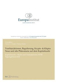 bokomslag TranSa(n)ktionen, Regulierung, Krypto- & Klepto: Neue und alte Phänomene auf dem Kapitalmarkt: Kapitalmarkt - Recht und Transaktionen XVIII -Tagungsba