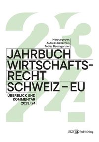 bokomslag Jahrbuch Wirtschaftsrecht Schweiz - EU 2024: Überblick und Kommentar 2023/24