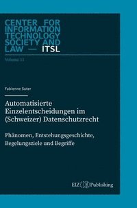 bokomslag Automatisierte Einzelentscheidungen im (Schweizer) Datenschutzrecht: Phänomen, Entstehungsgeschichte, Regelungsziele und Begriff
