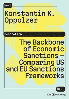 bokomslag The Backbone of Economic Sanctions - Comparing US and EU Sanctions Frameworks