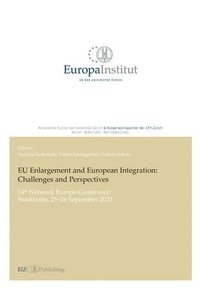 bokomslag EU Enlargement and European Integration: Challenges and Perspectives:14th Network Europe Conference - Stockholm, 25-26 September 2023