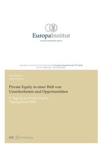 bokomslag Private Equity in einer Welt von Unsicherheiten und Opportunitäten: 9. Tagung zu Private Equity - Tagungsband 2024