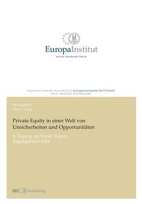 Private Equity in einer Welt von Unsicherheiten und Opportunitäten: 9. Tagung zu Private Equity - Tagungsband 2024 1