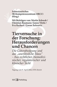 bokomslag Tierversuche in der Forschung: Herausforderungen und Chancen: Die Gu&#776;terabwägung und das 'unerlässliche Mass' - Aus rechtlicher, biomedizinische