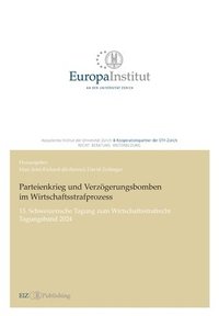 bokomslag Parteienkrieg und Verzögerungsbomben im Wirtschaftsstrafprozess: 15. Schweizerische Tagung zum Wirtschaftsstrafrecht - Tagungsband 2024