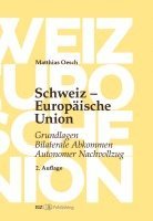 bokomslag Schweiz - Europäische Union: Grundlagen, Bilaterale Abkommen, Autonomer Nachvollzug