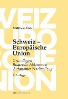 bokomslag Schweiz - Europäische Union: Grundlagen, Bilaterale Abkommen, Autonomer Nachvollzug