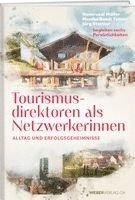 Hansruedi Müller, Monika Bandi Tanner, Jürg Stettler - Tourismusdirektoren als Netzwerkerinnen, Inbunden