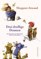 Margaret Atwood - Drei drollige Dramen, Inbunden