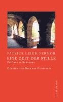 Patrick Leigh Fermor - Eine Zeit der Stille, Inbunden