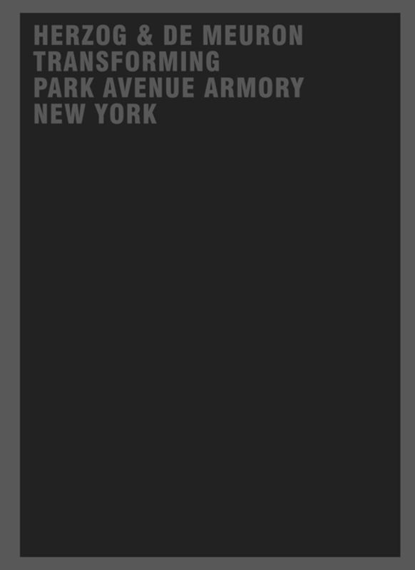 Gerhard Mack - Herzog & de Meuron Transforming Park Avenue Armory New York, Inbunden