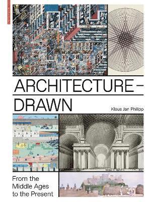 Klaus Jan Philipp - Architecture - Drawn: From the Middle Ages to the Present, Inbunden