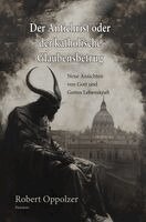 Robert Oppolzer - Der Antichrist oder der katholische Glaubensbetrug, Inbunden