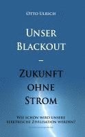 bokomslag Unser Blackout - Zukunft ohne Strom