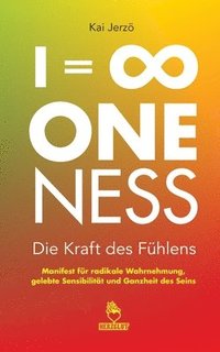 bokomslag I = &#8734; . ONENESS . Die Kraft des Fhlens