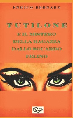 Enrico Bernard - Tutilone e il mistero della ragazza dallo sguardo felino, Häftad