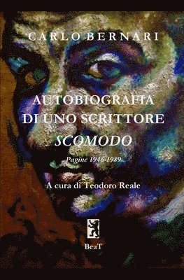 Autobiografia di uno scrittore scomodo: Pagine 1946-1989