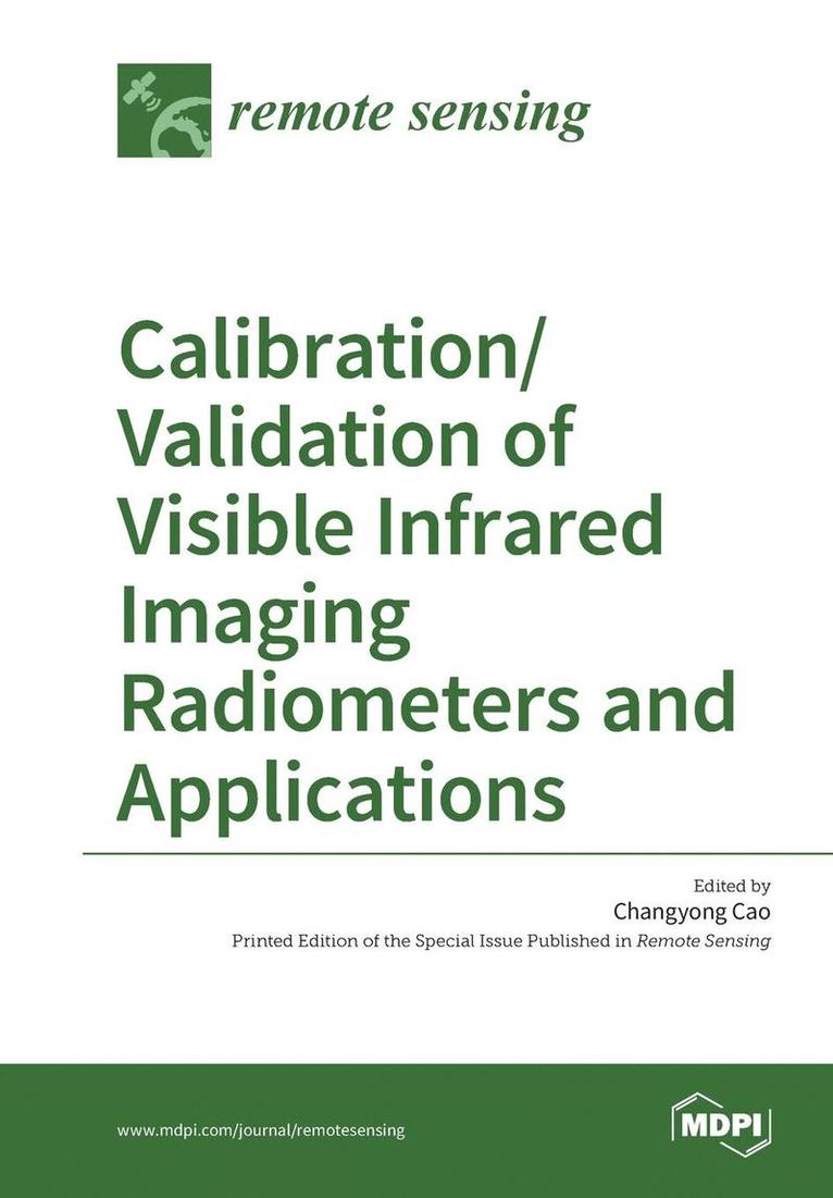 Calibration/Validation of Visible Infrared Imaging Radiometers and Applications 1