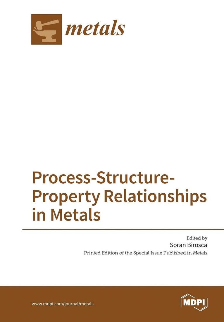 Process-Structure-Property Relationships in Metals 1