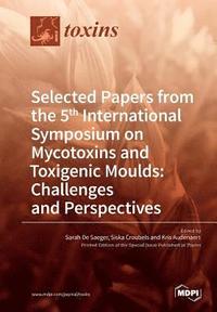 bokomslag Selected Papers from the 5th International Symposium on Mycotoxins and Toxigenic Moulds