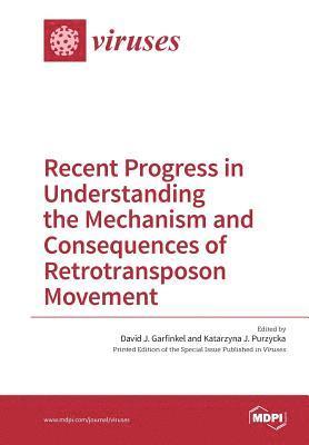 bokomslag Recent Progress in Understanding the Mechanism and Consequences of Retrotransposon Movement