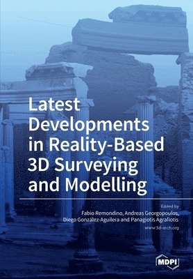 bokomslag Latest Developments in Reality-Based 3D Surveying and Modelling