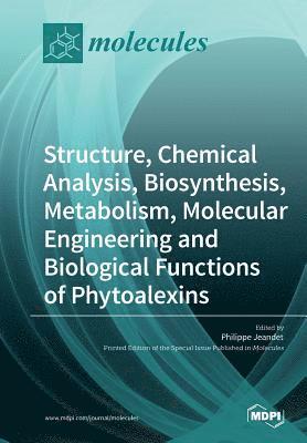 Structure, Chemical Analysis, Biosynthesis, Metabolism, Molecular Engineering and Biological Functions of Phytoalexins, Häftad