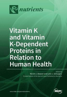 Vitamin K and Vitamin K-Dependent Proteins in Relation to Human Health 1