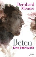 Beten: Eine Sehnsucht 1