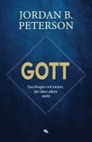 Jordan B. Peterson - Gott - Das Ringen mit einem, der über allem steht, Inbunden