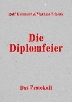 Rolf Hermann, Mathias Schenk - Die Diplomfeier, Häftad