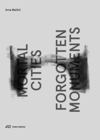 bokomslag Mortal Cities & Forgotten Monuments
