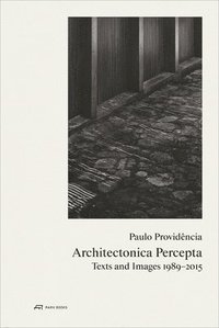 bokomslag Paulo Providencia-Architectonica Percepta - Texts and Images 1989-2015