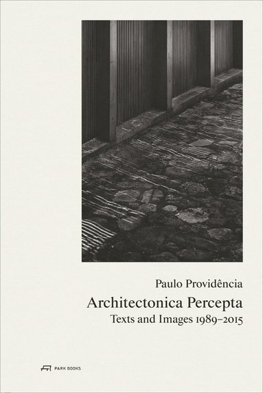 bokomslag Paulo Providência-Architectonica Percepta - Texts and Images 1989-2015