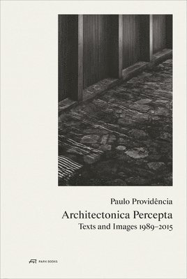 Paulo Providencia-Architectonica Percepta - Texts and Images 1989-2015 1