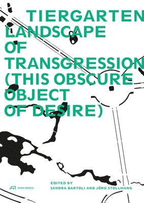 Tiergarten, Landscape of Transgression - This Obscure Object of Desire 1