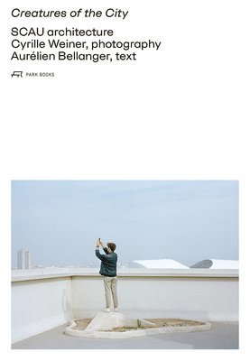 Cyrille Scau Architecture, Scau Architecture, SCAU architecture - Creatures of the City, Inbunden