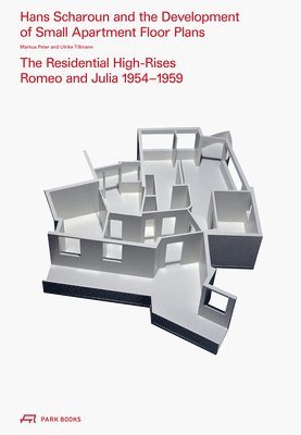 Markus Peter, Ulrike Tillmann - Hans Scharoun and the Development of Small Apartment Floor Plans, Inbunden