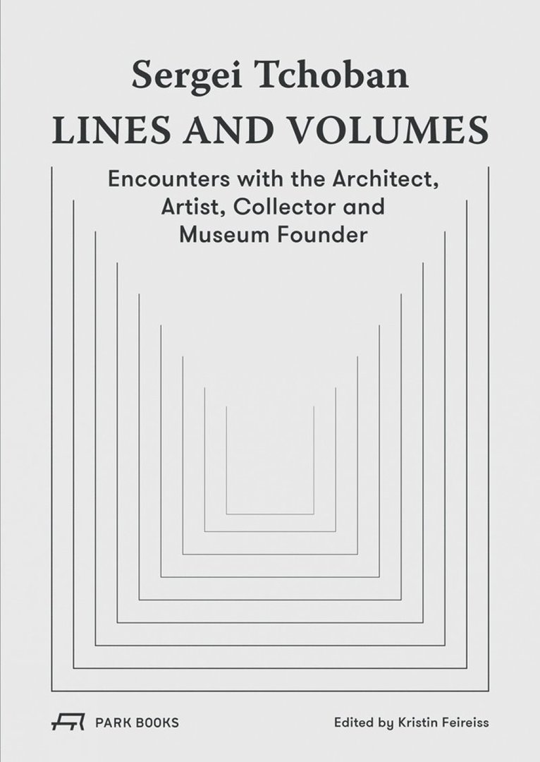 Kristin Feireiss - Sergei Tchoban - Lines and Volumes, Inbunden