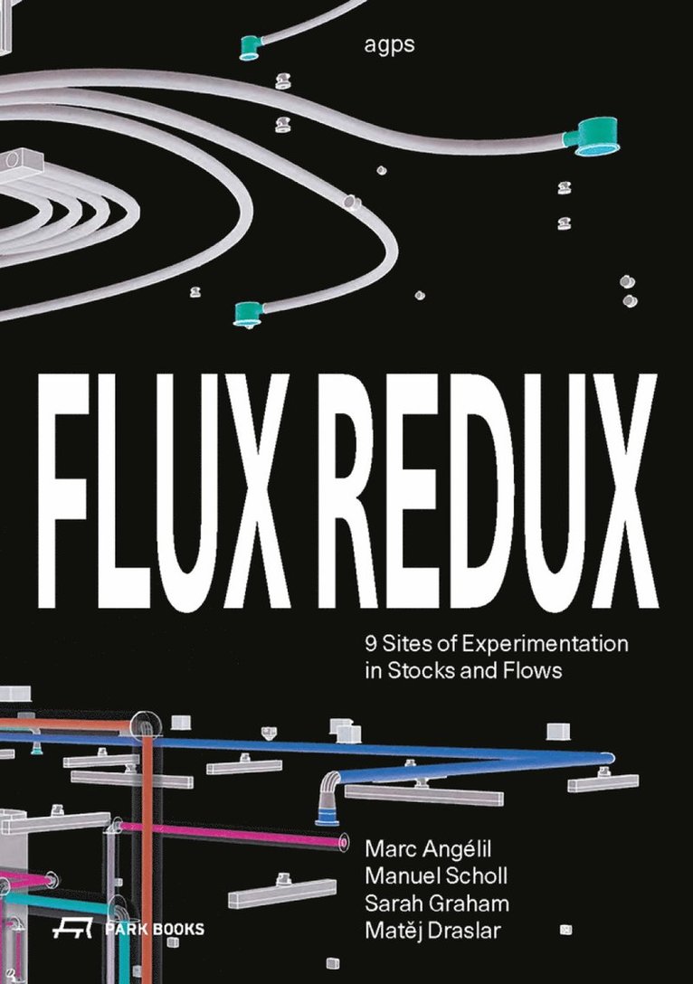 Marc Angélil, Manuel Scholl, AGPS agps, agps, Marc Angélil, Sarah Graham, Manuel Scholl, Marc Angelil - Flux Redux, Häftad