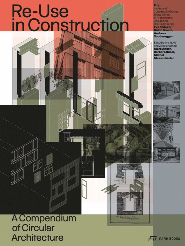 Institute of Constructive Design, ZHAW School of Architecture, Design and Civil Engineering, Eva Stricker, Guido Brand, Zhaw School of Architecture Design and C, IKE Institut Konstruktives Entwerfen, Michel Massmünster, Gestaltung und Bauingenieurwesen ZHAW Departement Architektur, Guido Brandi, Andreas Sonderegger, Baubüro in Situ AG, Zirkular GmbH, Marc Angst, Barbara Buser - Re-Use in Construction, Inbunden
