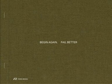 bokomslag Begin Again. Fail Better
