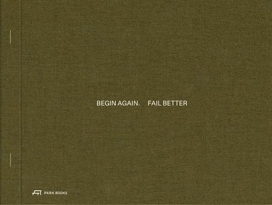 bokomslag Begin Again. Fail Better