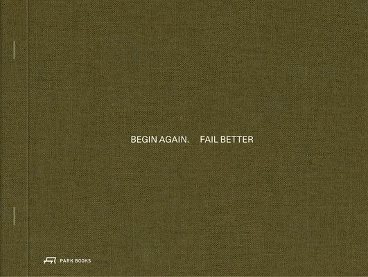 Begin Again. Fail Better 1