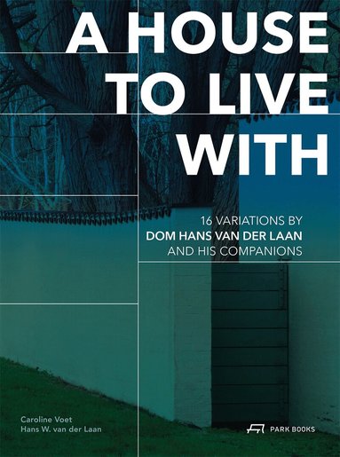 Caroline Voet, Hans W. Van Der Laan, Caroline Voet, Hans W. van der Laan - House to Live With, Häftad