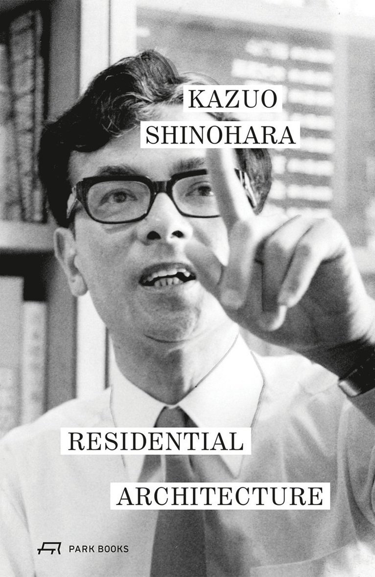 Kazuo Shinohara, Christian Dehli, Andrea Grolimund - Residential Architecture, Häftad