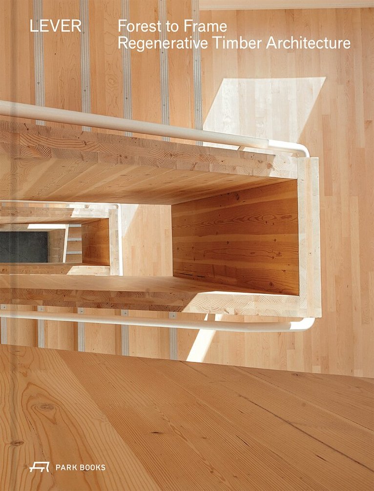 LEVER Architecture, Julia van den Hout - Forest to Frame, Inbunden