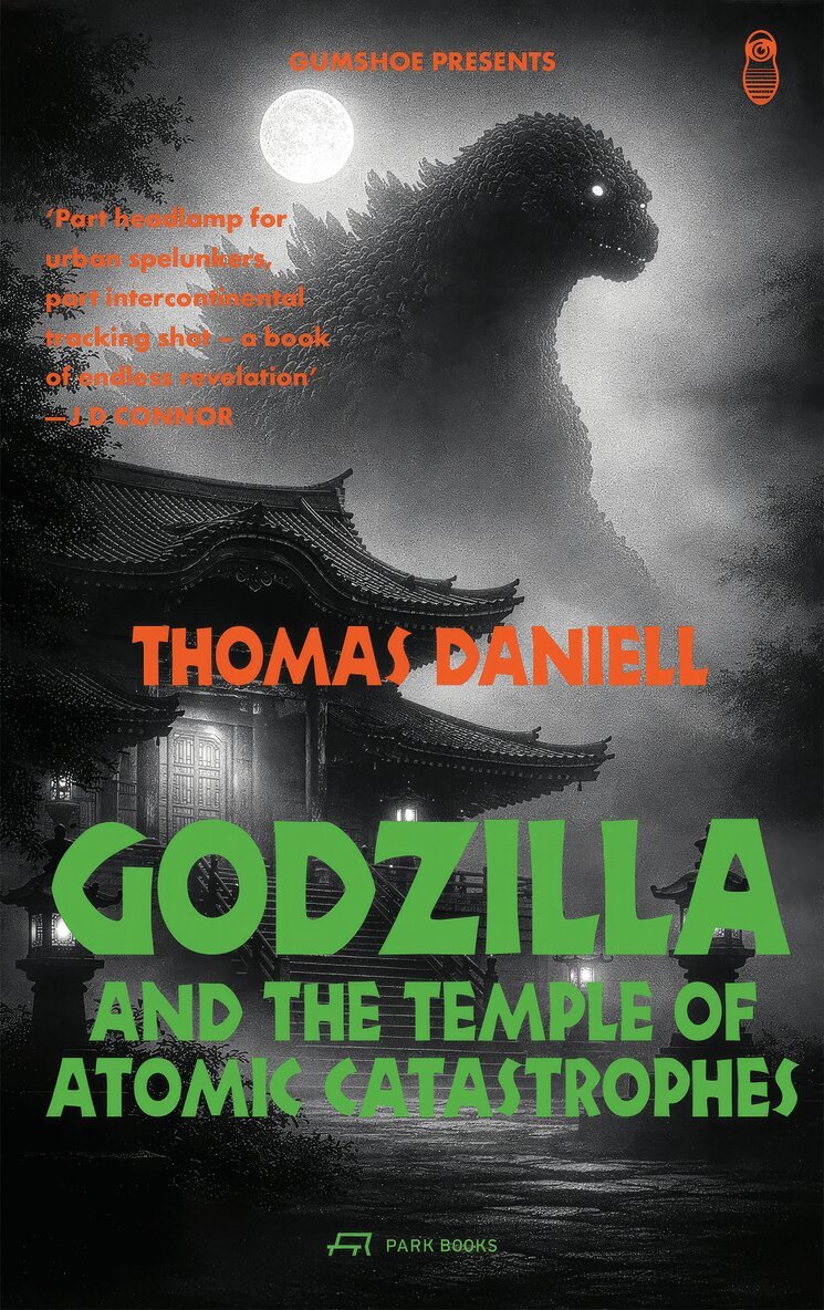 Thomas Daniell, Thomas Weaver, Françiose Fromonot - Godzilla and the Temple of Atomic Catastrophes, Häftad