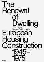 The Renewal Of Dwelling - European Housing Construction 1945-1975 1